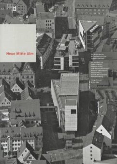 Neue Mitte Ulm - Bräuning, Andrea;Bartetzko, Dieter;Petershagen, Henning;Wetzig, Alexander