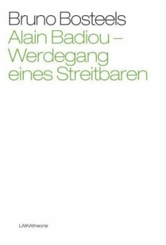 Alain Badiou - Werdegang Eines Streitbaren - Bosteels, Bruno