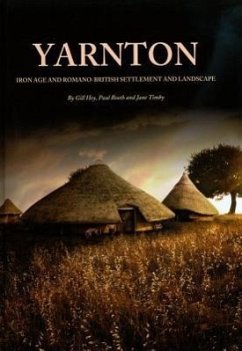 Yarnton: Iron Age and Romano-British Settlement and Landscape: Results of Excavations 1990-98 - Hey, Gill; Timby, Jane R.