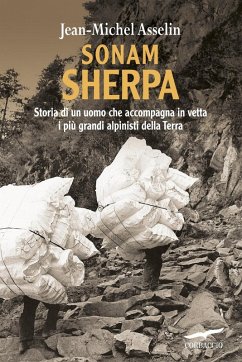 Sonam Sherpa. Storia di un uomo che accompagna in vetta i più grandi alpinisti della terra - Asselin, Jean-Michel