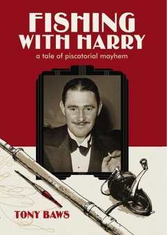 Fishing with Harry: A Tale of Piscatorial Mayhem - Baws, Tony