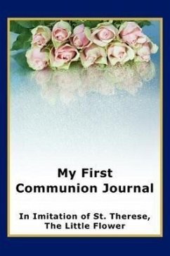 My First Communion Journal in Imitation of St. Therese, the Little Flower - McKenzie, Janet P.