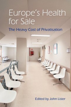 Europe's Health for Sale? The Heavy Cost of Privatisation - Lister, John
