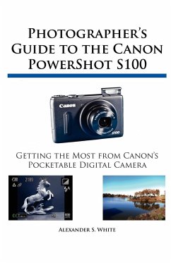 Photographer's Guide to the Canon PowerShot S100 - White, Alexander S.