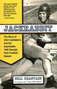 Jackrabbit: The Story of Clint Castleberry and the Improbable 1942 Georgia Tech Football Season - Chastain, Bill