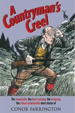 A Countryman's Creel: The Remarkable, the Heart-Rending, the Intriguing, the Almost Unbelievable Short Stories - Farrington, Conor