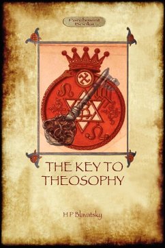 The Key to Theosophy - with original 30-page annotated glossary - Blavatsky, Helena Petrovna