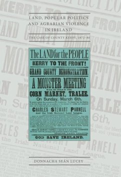 Land, Popular Politics and Agrarian Violence in Ireland: The Case of County Kerry,1872-86 - Lucey, Donnacha Sean