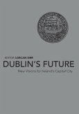 Dublin's Future: New Visions for Ireland's Capital City