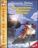 Ci mangeremo... Geronimo Stilton! Ci mangeremo... Geronimo Stilton!