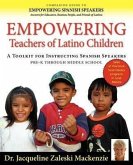Empowering Educators of Latino Children - A Toolkit for Teaching Spanish Speakers PreK through Middle School