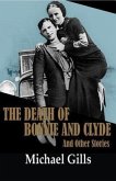 The Death of Bonnie and Clyde: And Other Stories