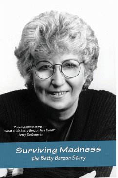 Surviving Madness: The Betty Berzon Story - Berzon, Betty