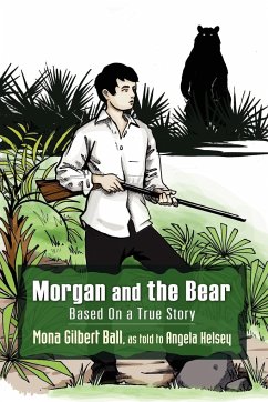 Morgan and the Bear; Based On a True Story - Ball, Mona Gilbert; Kelsey, Angela