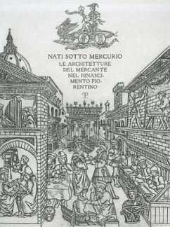 Nati Sotto Mercurio: Le Architetture del Mercante Nel Rinascimento Fiorentino - Battilotti, Donata; Belli, Gianluca; Belluzzi, Amedeo