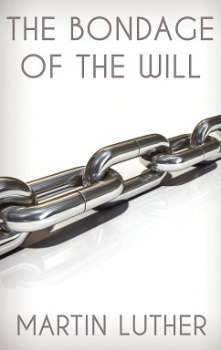 The Bondage of the Will - Luther, Martin