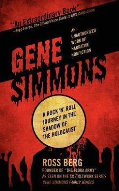 Gene Simmons: A Rock 'n Roll Journey in the Shadow of the Holocaust - Berg, Ross