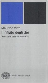 Il rifiuto degli dèi. Teoria delle belle arti industriali Cover Il rifiuto degli dèi. Teoria delle belle arti industriali
