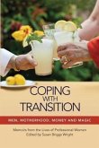 Coping with Transition: Men, Motherhood, Money, and Magic: Memoirs from the Lives of Professional Women