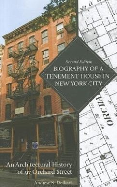 Biography of a Tenement House in New York City, Revised Edition: An Architectural History of 97 Orchard Street - Dolkart, Andrew S.