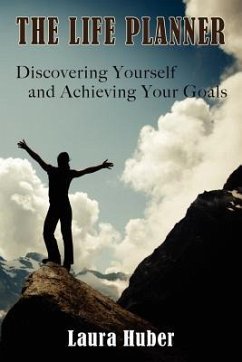 The Life Planner, Discovering Yourself and Achieving Your Goals - Huber, Laura