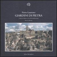 Giardini di pietra. I Sassi di Matera e la civiltà mediterranea - Laureano, Pietro Giardini di pietra. I Sassi di Matera e la civiltà mediterranea - Laureano, Pietro
