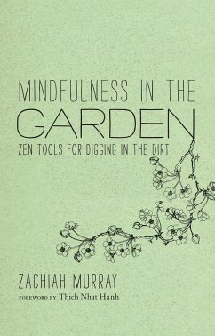 Mindfulness in the Garden: Zen Tools for Digging in the Dirt - Murray, Zachiah