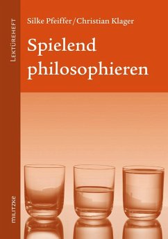 Spielend philosophieren - Pfeiffer, Silke; Klager, Christian