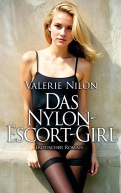 Das Nylon-Escort-Girl 1 - Erotischer Roman - Nilon, Valerie