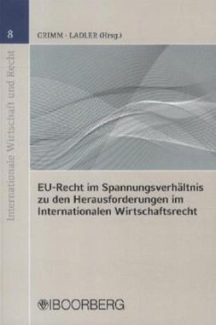 EU-Recht im Spannungsverhältnis zu den Herausforderungen im Internationalen Wirtschaftsrecht