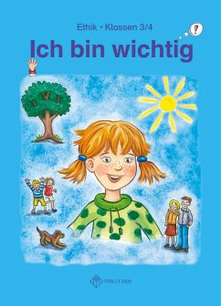 Ich bin wichtig. Lehrbuch Ethik Klassen 3/4. Thüringen (Wendebuch) - Meier-Metz, Michelle; Rauch, Steffi