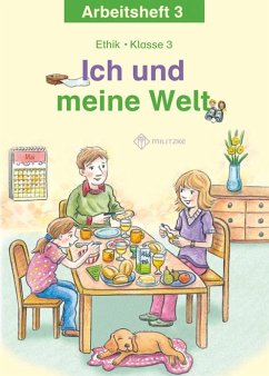 Ich und meine Welt. Ethik Klasse 3 Arbeitsheft. Sachsen, Sachsen-Anhalt - Köhler, Antje