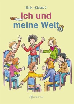 Ich und meine Welt. Ethik Klasse 3. Sachsen, Sachsen-Anhalt - Köhler, Antje