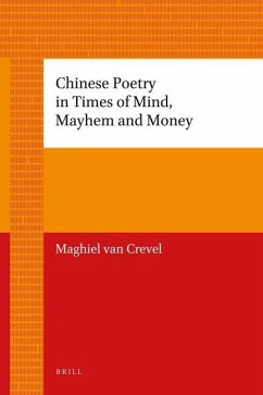 Chinese Poetry in Times of Mind, Mayhem and Money - Crevel, Maghiel van