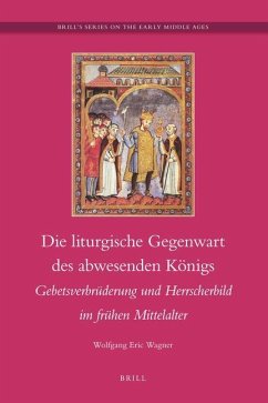 Die Liturgische Gegenwart Des Abwesenden Königs - Wagner, Wolfgang E.