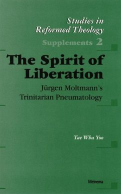 The Spirit of Liberation: Jürgen Moltmann's Trinitarian Pneumatology - Yoo, Tae Wha