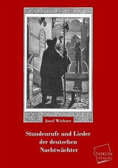 Stundenrufe und Lieder der deutschen Nachtwächter - Wichner, Josef