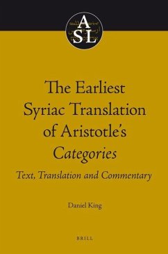 The Earliest Syriac Translation of Aristotle's Categories: Text, Translation and Commentary - King, Daniel