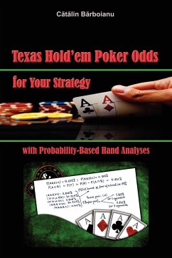 Texas Hold'em Poker Odds for Your Strategy, with Probability-Based Hand Analyses - Barboianu, Catalin