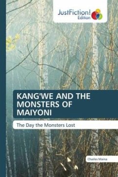 KANG'WE AND THE MONSTERS OF MAIYONI - Maina, Charles