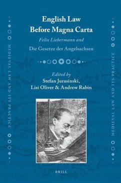 English Law Before Magna Carta: Felix Liebermann and Die Gesetze Der Angelsachsen - Mimouni, Simon Claude