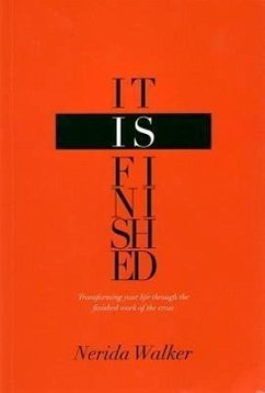 It Is Finished: Transforming Your Life Through the Finished Work of the Cross - Walker, Nerida