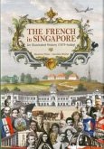 The French in Singapore: An Illustrated History (1819-Today)