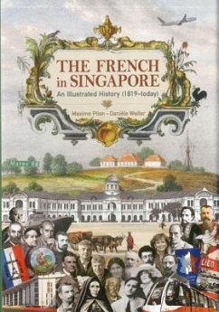 The French in Singapore: An Illustrated History (1819-Today) - Pilon, Maxime; Weiler, Daniele