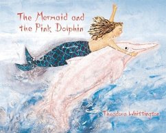 The Mermaid and the Pink Dolphin - Whittington, Theadora