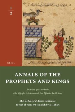 Annals of the Prophets and Kings I-2: Annales Quos Scripsit Abu Djafar Mohammed Ibn Djarir At-Tabari, M.J. de Goeje's Classic Edition of Taʾr - Tabari