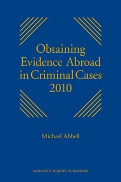 Obtaining Evidence Abroad in Criminal Cases 2010: Series Discontinued - Abbell, Michael
