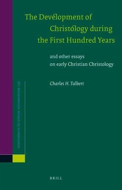 The Development of Christology During the First Hundred Years: And Other Essays on Early Christian Christology - Talbert, Charles H.