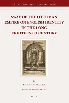 Sway of the Ottoman Empire on English Identity in the Long Eighteenth Century - Kugler, Emily