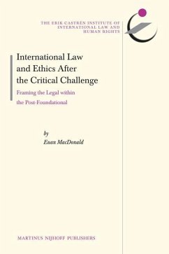 International Law and Ethics After the Critical Challenge: Framing the Legal Within the Post-Foundational - Macdonald, Euan